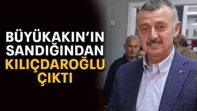 Büyükakın’ın sandığından Kılıçdaroğlu çıktı